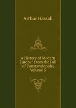 A History of Modern Europe: From the Fall of Constantinople, Volume 5