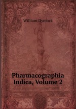 Pharmacographia Indica, Volume 2