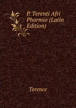 P. Terenti Afri Phormio (Latin Edition)