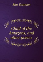 Child of the Amazons, and other poems