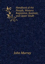 Handbook of the Panjb, Western Rajptn, Kashmr, and Upper Sindh