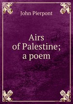 Airs of Palestine; a poem