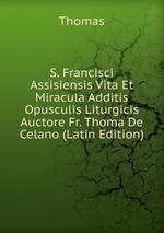 S. Francisci Assisiensis Vita Et Miracula
