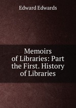 Memoirs of Libraries: Part the First. History of Libraries