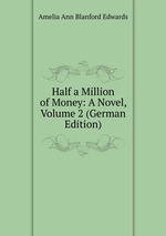 Half a Million of Money: A Novel, Volume 2 (German Edition)