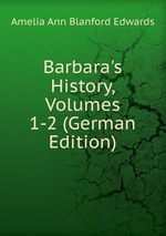 Barbara`s History, Volumes 1-2 (German Edition)