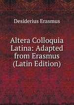 Altera Colloquia Latina: Adapted from Erasmus (Latin Edition)