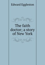 The faith doctor; a story of New York