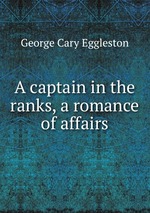 A captain in the ranks, a romance of affairs