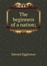 The beginners of a nation;