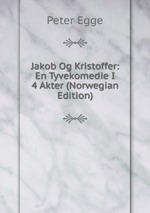 Jakob Og Kristoffer: En Tyvekomedie I 4 Akter (Norwegian Edition)