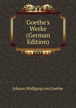 Goethe`s Werke (German Edition)