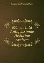 Monvmenta Antiqvissimae Historiae Arabvm