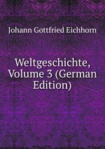 Weltgeschichte, Volume 3 (German Edition)