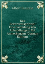 Das Relativittsprinzip: Eine Sammlung Von Abhandlungen, Mit Anmerkungen (German Edition)