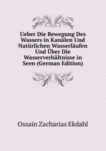 Ueber Die Bewegung Des Wassers in Kanlen Und Natrlichen Wasserlufen Und ber Die Wasserverhltnisse in Seen (German Edition)