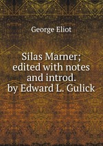 Silas Marner; edited with notes and introd. by Edward L. Gulick