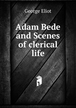 Adam Bede and Scenes of clerical life