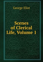Scenes of Clerical Life, Volume 1