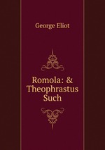 Romola: & Theophrastus Such
