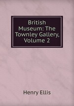British Museum: The Townley Gallery, Volume 2