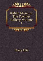 British Museum: The Townley Gallery, Volume 1