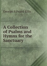 A Collection of Psalms and Hymns for the Sanctuary