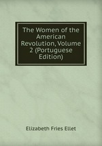 The Women of the American Revolution, Volume 2 (Portuguese Edition)