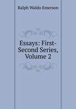 Essays: First-Second Series, Volume 2
