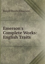 Emerson`s Complete Works: English Traits