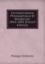 Correspondance Philosophique Et Religieuse: 1843-1845 (French Edition)