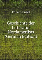 Geschichte der Litteratur Nordamerikas (German Edition)