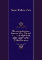 The second prayer-book of King Edward VI, 1552: reprinted from a copy in the British Museum