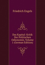 Das Kapital: Kritik Der Politischen Oekonomie, Volume 1 (German Edition)