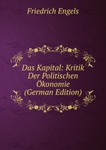 Das Kapital: Kritik Der Politischen konomie (German Edition)
