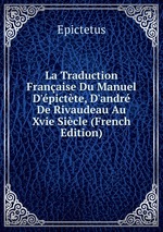 La Traduction Franaise Du Manuel D`pictte, D`andr De Rivaudeau Au Xvie Sicle (French Edition)