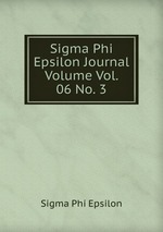 Sigma Phi Epsilon Journal Volume Vol. 06 No. 3