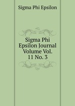 Sigma Phi Epsilon Journal Volume Vol. 11 No. 3