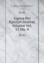 Sigma Phi Epsilon Journal Volume Vol. 11 No. 4