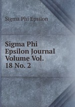 Sigma Phi Epsilon Journal Volume Vol. 18 No. 2