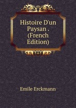 Histoire D`un Paysan . (French Edition)