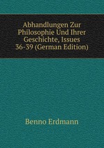 Abhandlungen Zur Philosophie Und Ihrer Geschichte, Issues 36-39 (German Edition)