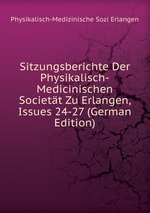 Sitzungsberichte Der Physikalisch-Medicinischen Societt Zu Erlangen, Issues 24-27 (German Edition)
