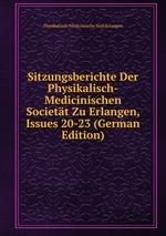 Sitzungsberichte Der Physikalisch-Medicinischen Societt Zu Erlangen, Issues 20-23 (German Edition)