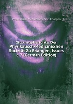 Sitzungsberichte Der Physikalisch-Medicinischen Societt Zu Erlangen, Issues 6-7 (German Edition)