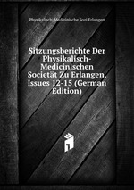 Sitzungsberichte Der Physikalisch-Medicinischen Societt Zu Erlangen, Issues 12-15 (German Edition)