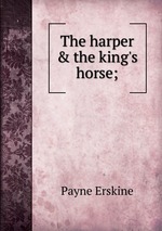 The harper & the king`s horse;