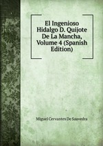 El Ingenioso Hidalgo D. Quijote De La Mancha, Volume 4 (Spanish Edition)