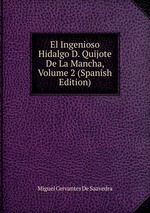 El Ingenioso Hidalgo D. Quijote De La Mancha, Volume 2 (Spanish Edition)