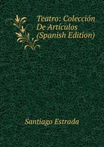 Teatro: Coleccin De Artculos (Spanish Edition)
